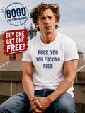 Fuck you you fucking fuck shirt| shameless