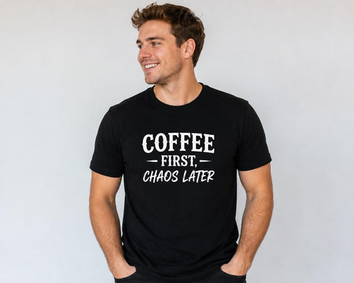 Coffee First, Chaos Later Shirt – Funny Mom Dad Gift