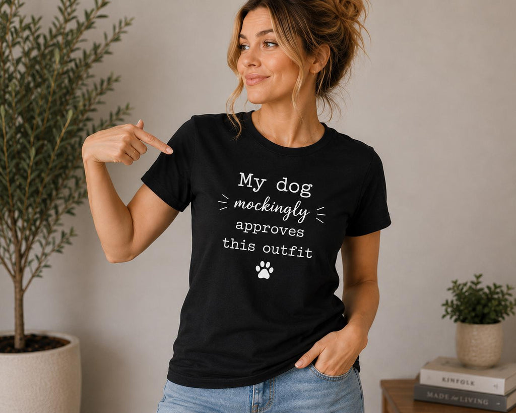 My Dog Mockingly Approves This Outfit Shirt | Funny Dog Mom Tee | Dog Lover Gift | Graphic T-Shirt | FREE Matching Tote | Bella Canvas Tee